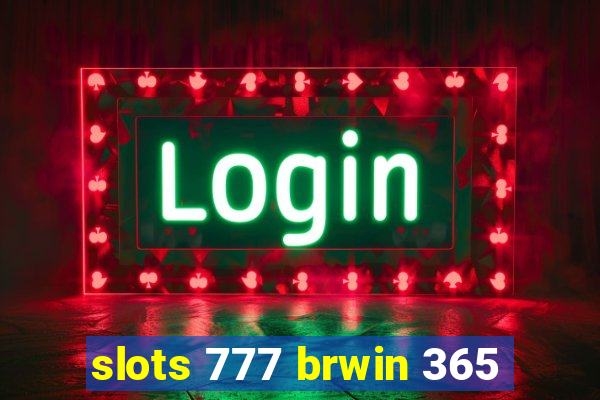 slots 777 brwin 365
